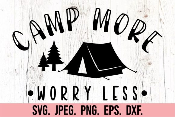 Download Camp More Worry Less - Tent Camping - Tent Collection